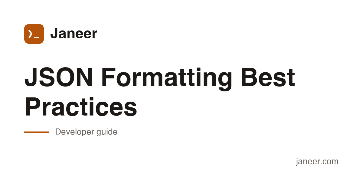 JSON Formatting Best Practices — Developer Guide | Janeer