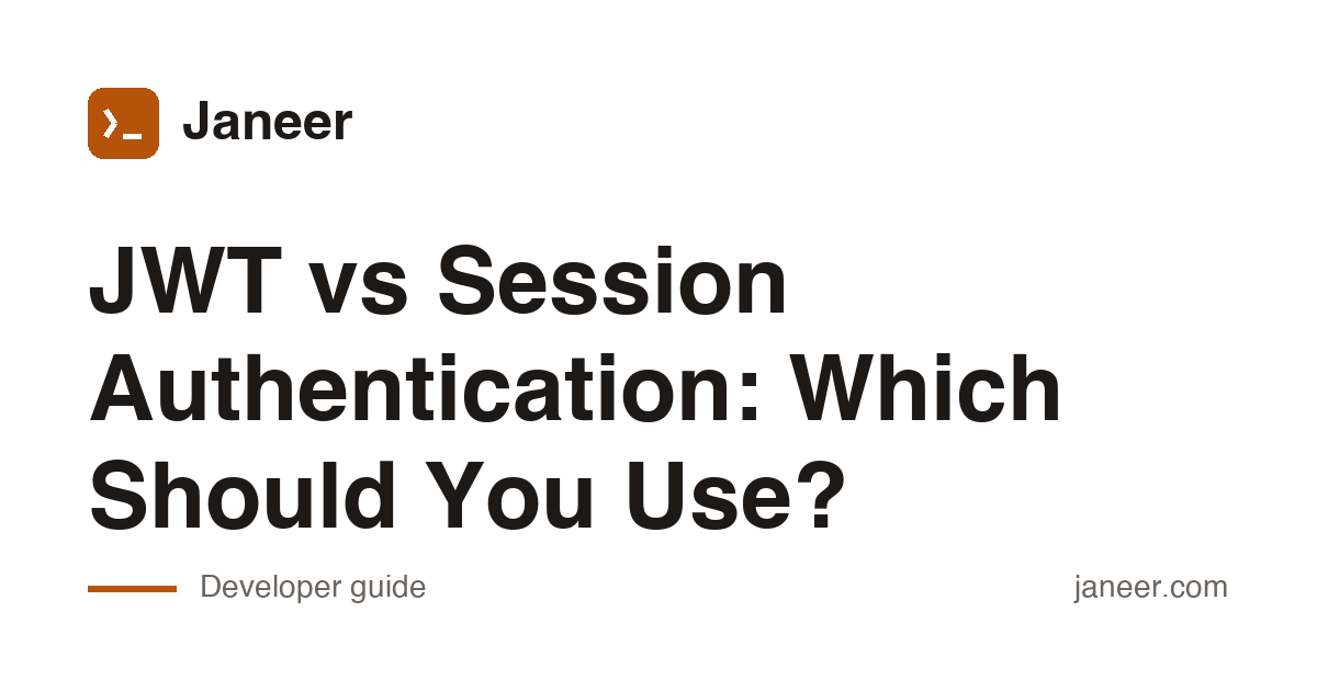 JWT vs Session Authentication: Which Should You Use? | Janeer