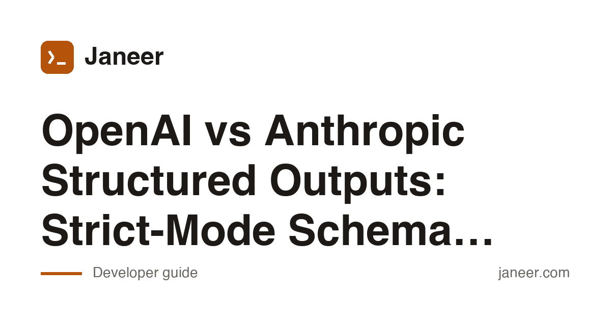 OpenAI vs Anthropic Structured Outputs: Strict-Mode Schema Rules | Janeer
